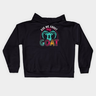 Ask Me About My Goat Kids Hoodie